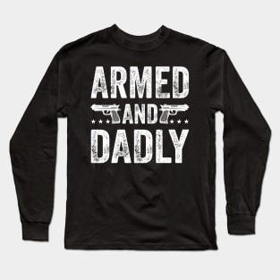 Funny Deadly Father For Fathers Day USA Flag Armed And Dadly Long Sleeve T-Shirt